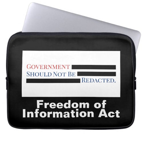 Government Should Not Be Redacted FOIA Laptop Sleeve
