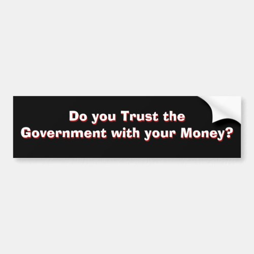 Government Trust Part 1 of 2 Bumper Sticker