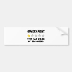 Government Very Bad Would Not Recommend Gift Bumper Sticker