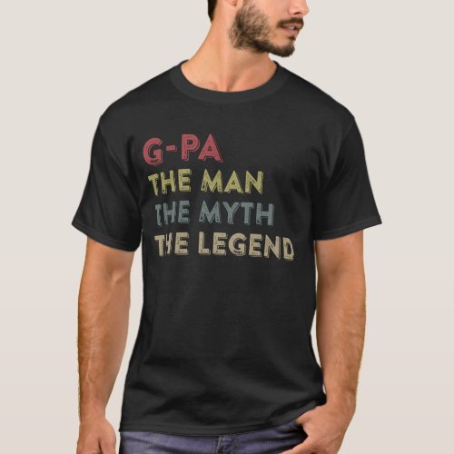 Gpa The Man The Myth Legend Fathers Day T_Shirt