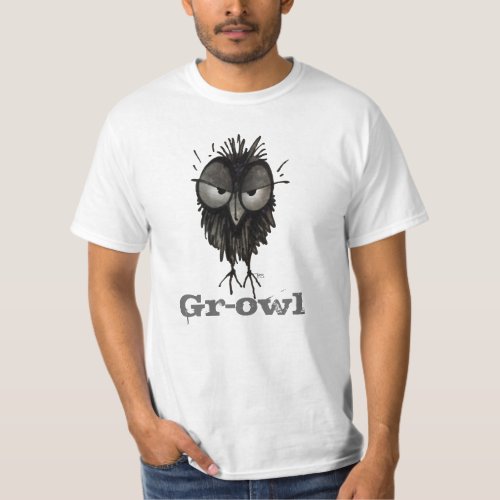 Gr_owl _ Funny Custom Grumpy Angry Owl Saying T_Shirt