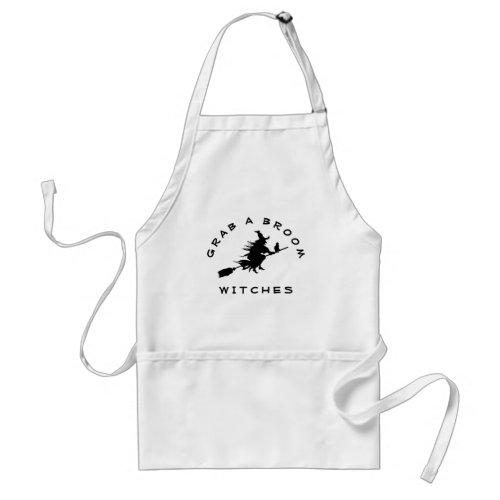 Grab A Broom Witches Funny Halloween Quote Adult Apron