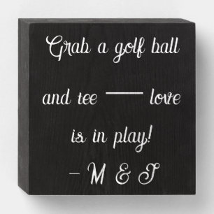 "Grab a golf ball and tee — love is in play!" Wooden Box Sign