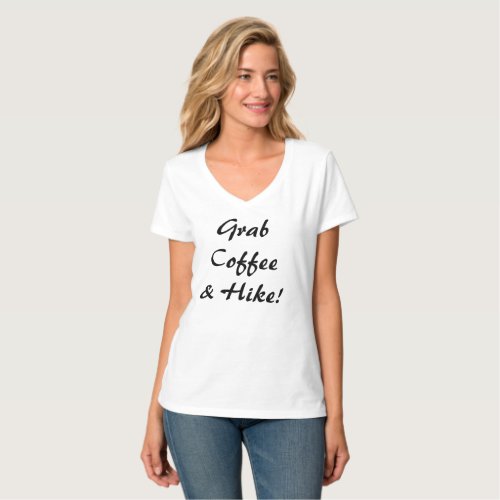 Grab Coffee  A Hike T_Shirt