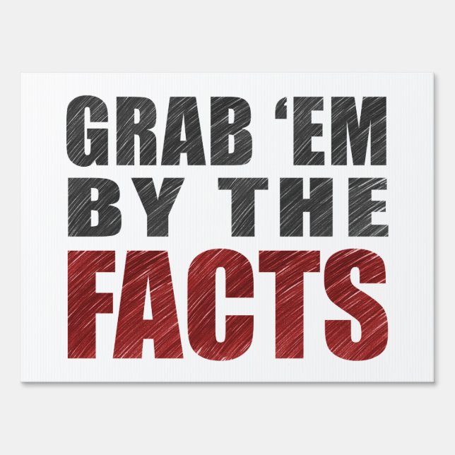 Grab 'em by the Facts Yard Sign 18x24" (Front)