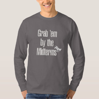 Grab 'em by the Midterms! T-Shirt