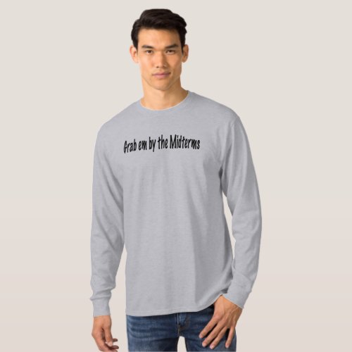 Grab em by the Midterms T-Shirt Grab em by the Midterms T_Shirt