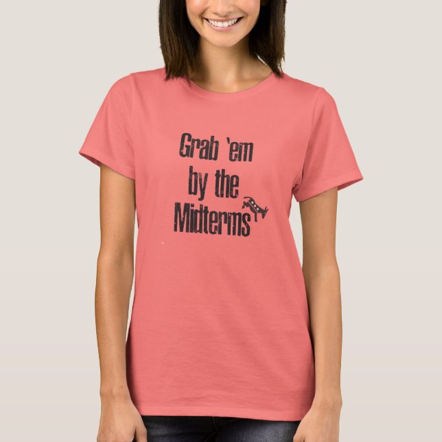 Grab 'em by the Midterms! T-Shirt (Front)