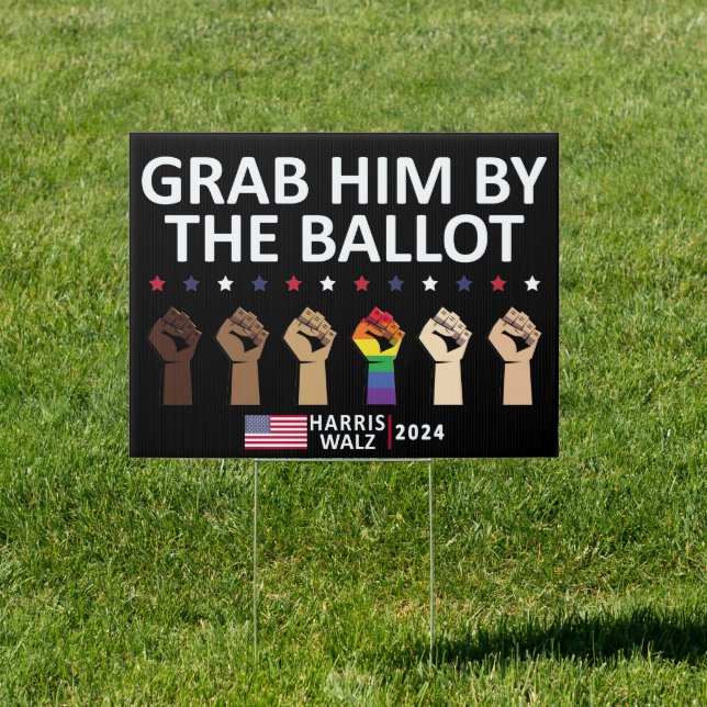 Grab Him by the Ballot - Harris Walz 2024 Election Sign (Insitu)