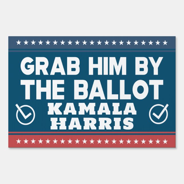 grab him by the ballot kamala harris 2024 sign (Front)