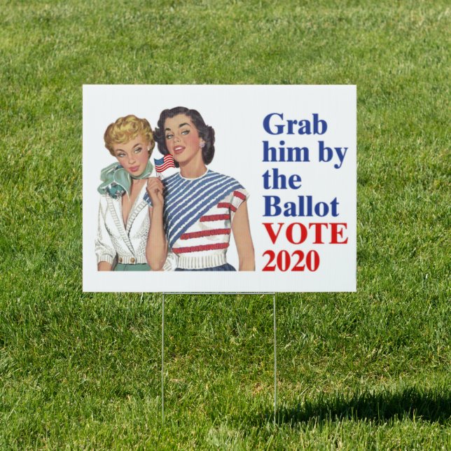 Grab him by the ballot vote 2020 sign (Insitu)