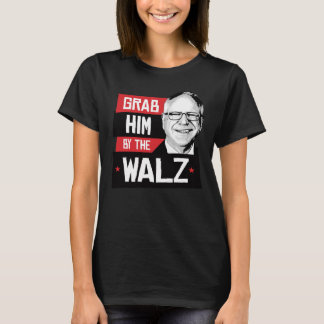 Grab him by the Walz T-Shirt