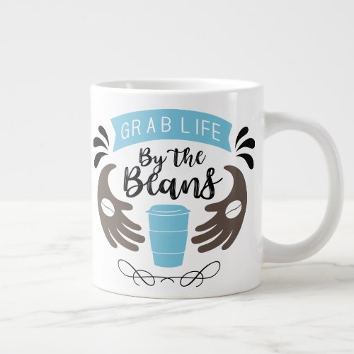 Grab Life by the Beans Jumbo Speciality Mug