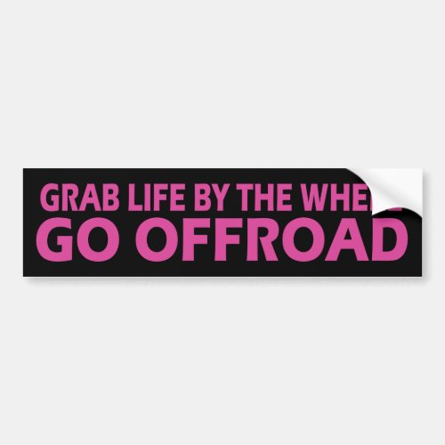 Grab life by the wheel go offroad pink black bumper sticker