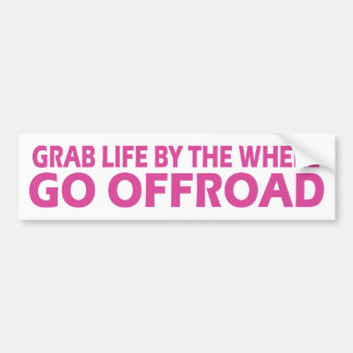 Grab life by the wheel; go offroad pink bumper sticker