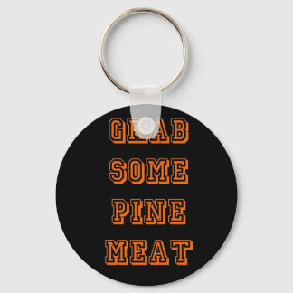 Grab some pine meat keychain