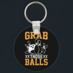 Grab Those I Bowling  Keychain<br><div class="desc">Grab Those I Bowling</div>