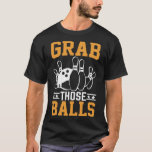 Grab Those I Bowling  T-Shirt<br><div class="desc">Grab Those I Bowling</div>