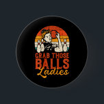 Grab Those Ladies Bowling Vintage Bowler Mom Women Button<br><div class="desc">Grab Those Ladies Bowling Vintage Bowler Mom Women</div>