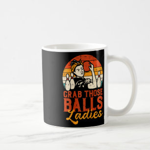 Grab Those Ladies Bowling Vintage Bowler Mom Women Coffee Mug