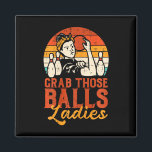 Grab Those Ladies Bowling Vintage Bowler Mom Women Magnet<br><div class="desc">Grab Those Ladies Bowling Vintage Bowler Mom Women</div>
