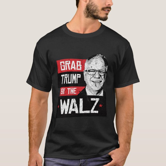 Grab Trump by the WALZ T-Shirt (Front)