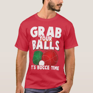 Grab Your Balls Its Bocceime Bocce Player retro fu T-Shirt