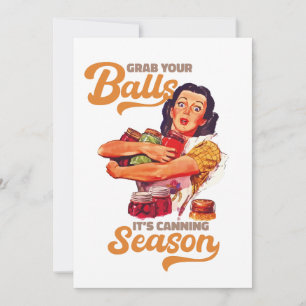Grab Your Balls, Its Canning Season, grab you jars Invitation
