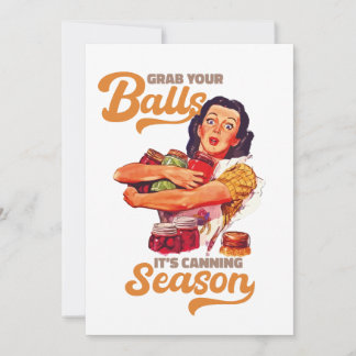 Grab Your Balls, Its Canning Season, grab you jars Invitation