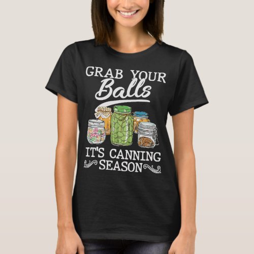 Grab Your Balls Its Canning Season T_Shirt