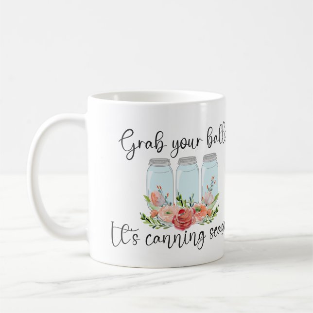 Grab Your Balls Jar Cooking Canning Season Coffee Mug (Left)