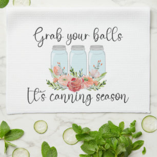Grab Your Balls Jar Cooking Canning Season Kitchen Towel