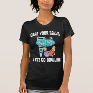 Grab Your Balls Lets Go Bowling T-Shirt