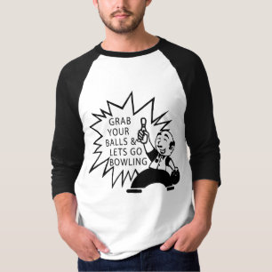 Grab Your Balls & Lets Go Bowling T-Shirt