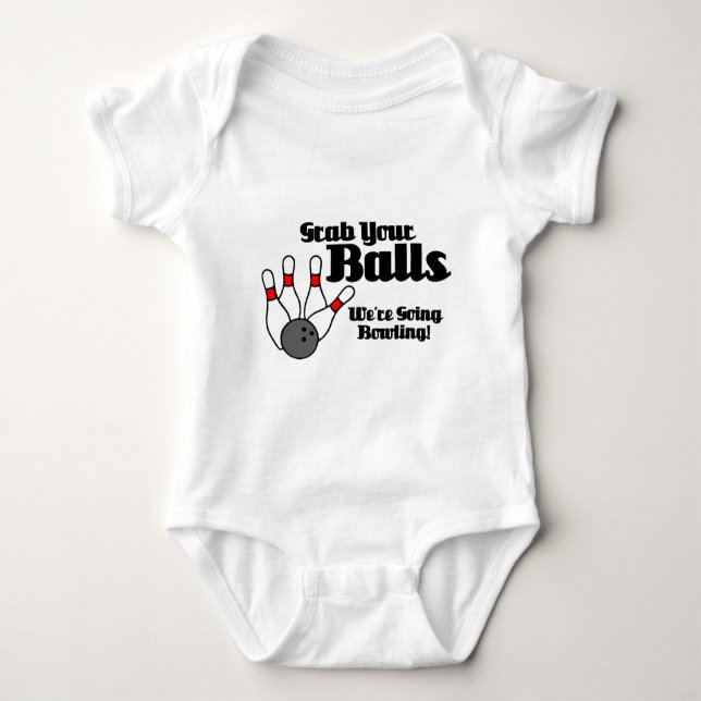 Grab Your Balls, We're Going Bowling! Baby Bodysuit (Front)
