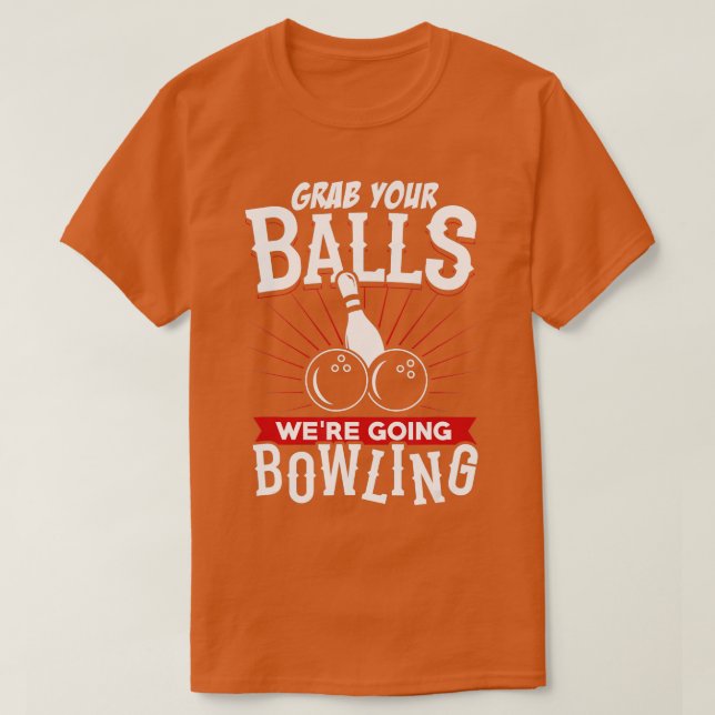 Grab Your Balls Were Going Bowling   Bowling Shirt (Design Front)