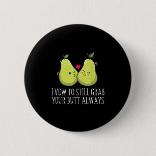 Grab Your Butt Always Wedding Adult Humor Bride An Button