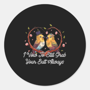 Grab Your Butt Always Wedding Adult Humor Bride An Classic Round Sticker