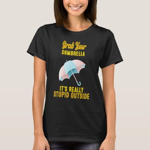 Grab Your Dumbrella Saying Sarcastic T_Shirt