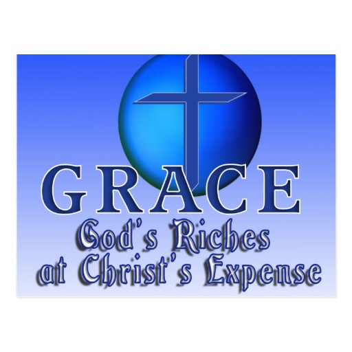 GRACE ACRONYM -GOD'S RICHES AT CHRIST'S EXPENSE POSTCARD | Zazzle