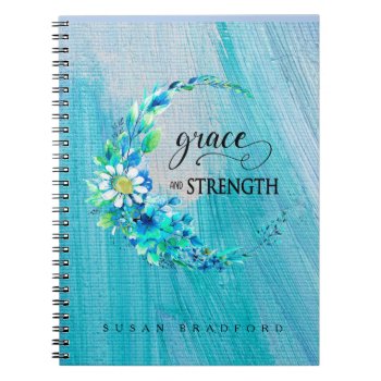 Grace And Strength Inspirational Blue Floral  Notebook by TrudyWilkerson at Zazzle