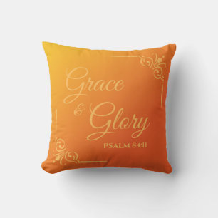 Grace & Glory Ps 84:11 in a Sunset Orange Throw Pillow