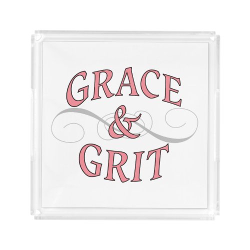 Grace  Grit for for the tough lady Acrylic Tray
