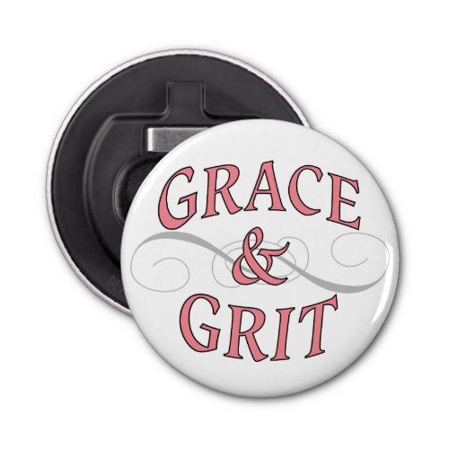 Grace  Grit for for the tough lady Bottle Opener