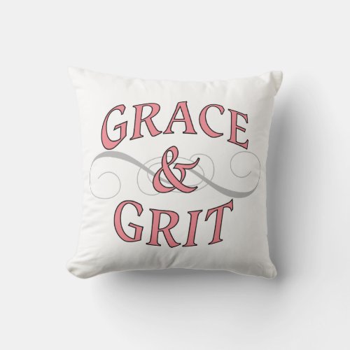 Grace  Grit for for the tough lady Throw Pillow