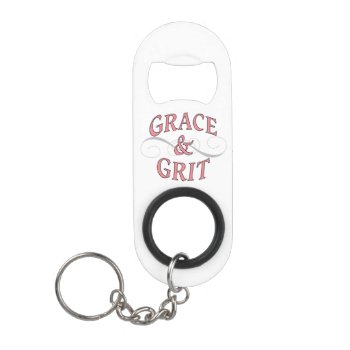 Grace & Grit Girl Power Keychain Bottle Opener by CandiCreations at Zazzle