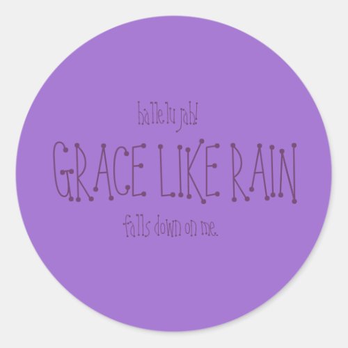 Grace Like Rain Classic Round Sticker