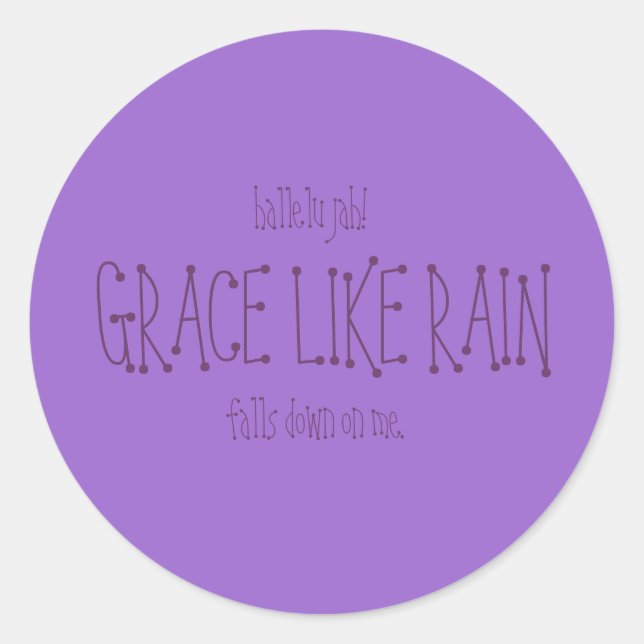 Grace Like Rain. Classic Round Sticker (Front)