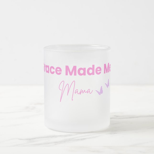 Grace Made Me Mama  Frosted Glass Coffee Mug (Center)
