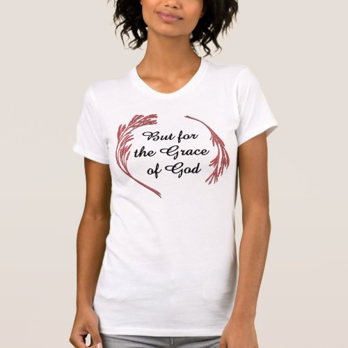 Grace Of God Recovery Slogan Inspirational Saying T_Shirt